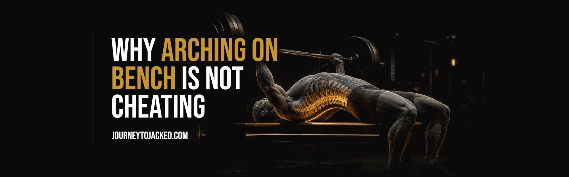Why Arching on Bench Is Not Cheating
