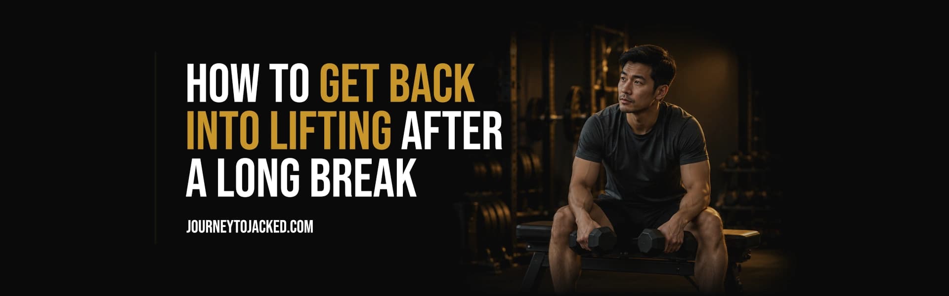 How to Get Back Into Lifting After a Long Break
