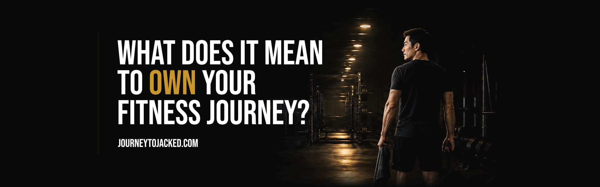 What Does It Mean to Own Your Fitness Journey?
