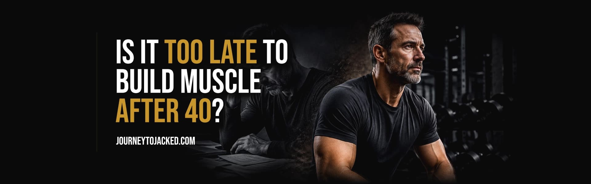 Is It Too Late to Build Muscle After 40?