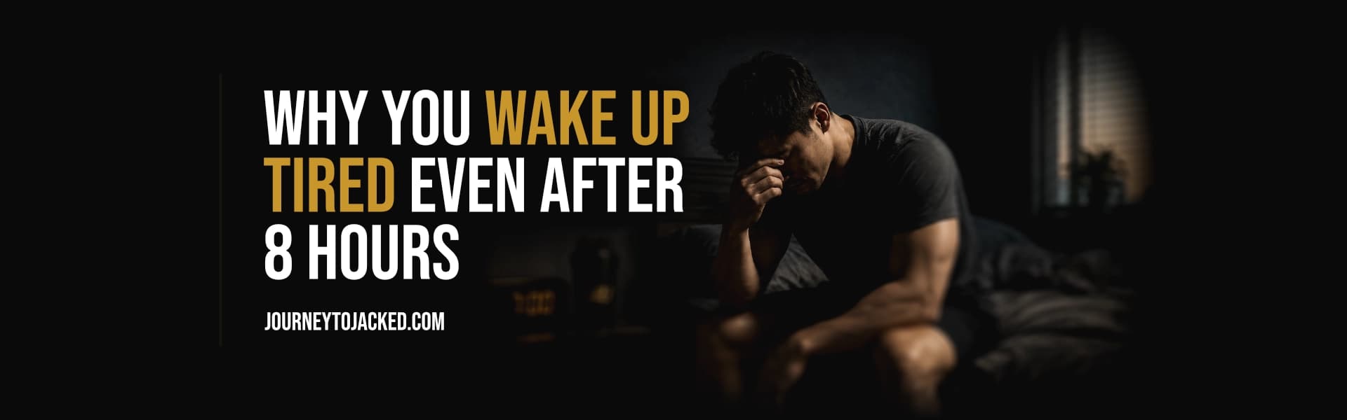 Why You Wake Up Tired Even After 8 Hours